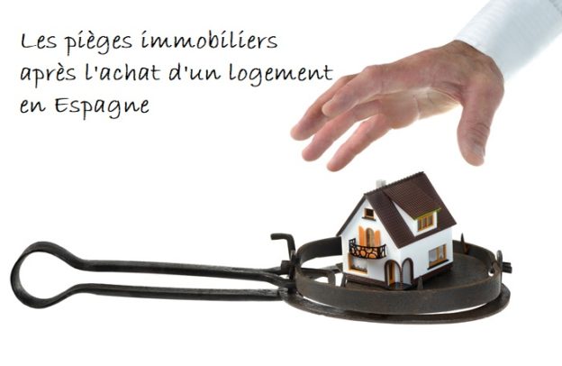 pièges apres achat logement immobilier en Espagne