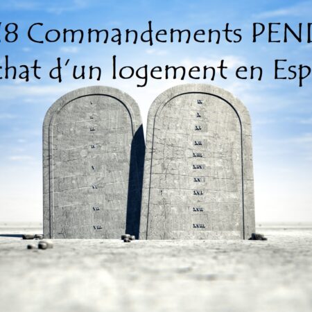 pendant un achat de logement en Espagne Immobilier Tables de la Loi